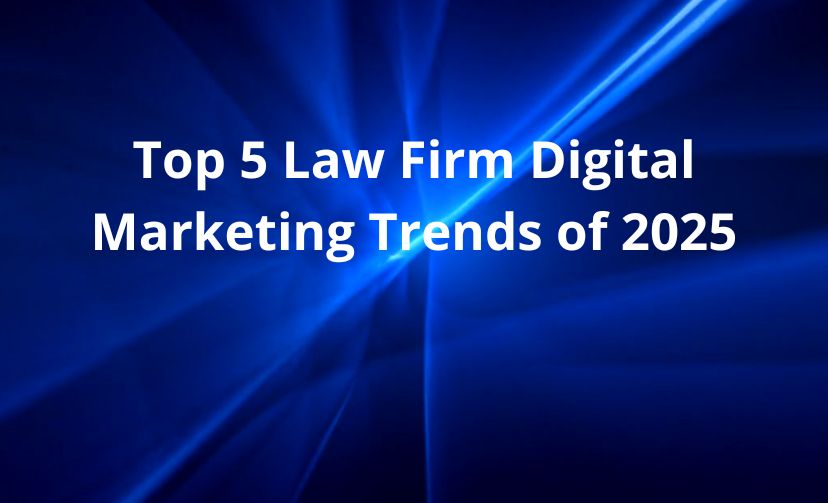 Top 5 Law Firm Digital Marketing Trends of 2025